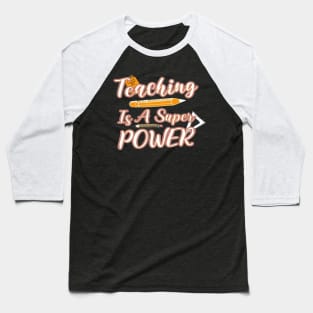 Teaching Is Super Power, Back to School, Teacher, Teacher Appreciation, Teach,Teacher Gift, Back To School Gift Baseball T-Shirt